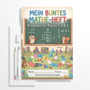 Könnte beinhalten: Ein buntes Lernheft-Cover mit dem Titel MEIN BUNTES MATHE-HEFT, das eine grüne Tafel mit Rechenaufgaben, eine Eule, ein Eichhörnchen, einen Fuchs, einen Bären, einen Abakus, geometrische Formen und ein nummeriertes Spielfeld zeigt.