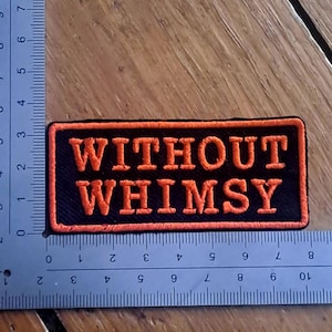 WITHOUT WHIMSY funny, sarcastic, sew on patch