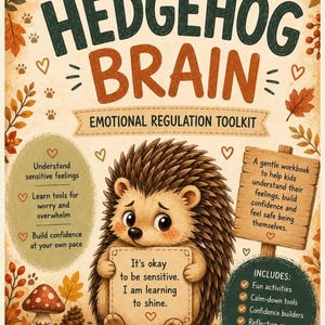May include: A book cover titled Hedgehog Brain Emotional Regulation Toolkit featuring a cartoon hedgehog holding a sign that says It's okay to be sensitive. I am learning to shine. The background has autumn leaves, mushrooms, and acorns.