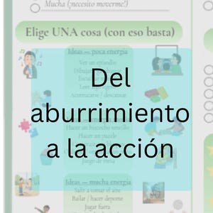 May include: A colorful educational chart with text in Spanish, titled "Del aburrimiento a la acción." It features options for low and high energy activities, with illustrations of various activities.