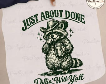 Ya casi termino de dillin' con ustedes PNG: Dicho sureño gracioso, cita sarcástica de vaquero mapache, actitud, humor, western png (Descarga digital)