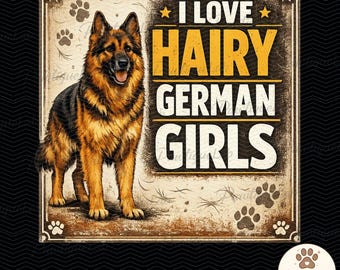 Me encantan las chicas alemanas peludas PNG: Humor para amantes del pastor alemán, PNG para amantes de los perros, Frase divertida sobre mascotas, Gráfico canino (Descarga digital)