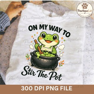 On My Way To Stir The Pot PNG: Lustiger Frosch Sarkastischer Humor Snarky Tier png, Attitude Sass Art png, Trendy Sassy Spicy Frosch Stimmung png