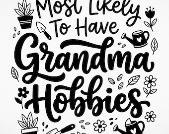 Lo más probable es que la abuela tenga pasatiempos SVG, diseño divertido de merchandising de abuela para pegatinas, camisetas, PNG divertido de abuela, gráfico de jardinería, Cricut
