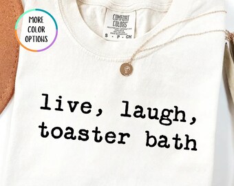 T-shirt de bain Comfort Colors® Live Laugh Toaster, chemise humour noir, t-shirt humour introverti, chemise citation mème, t-shirt dictons drôles, chemise sarcastique