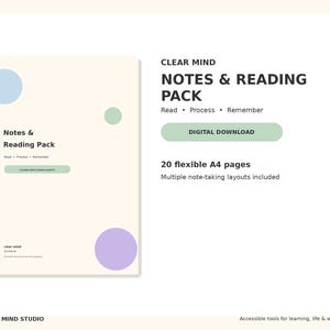 May include: A digital download notes and reading pack featuring 20 flexible A4 pages with multiple note-taking layouts. The cover is cream-colored with light blue, green, and purple circles, displaying the text: Clear Mind Notes & Reading Pack.