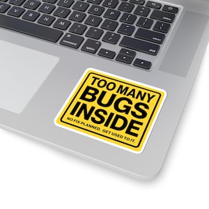 Too Many Bugs Inside Sticker - Funny Programmer Sticker, Coding Humor, Developer Gift, Tech Meme, Laptop Decal, Debugging Joke