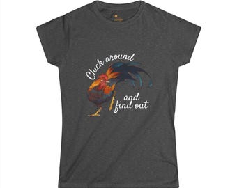 Rooster illustration Cluck Around and Find Out Tee | Women's T-Shirt, Farm Animal Graphic