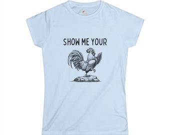 Show Me Your Rooster T-Shirt | Vintage Rooster Illustration, Farm Animal Tee