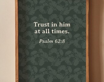 Trust in Him Bible Verse Printable Wall Art Psalm 62:8 Christian Home Decor Evergreen Floral Scripture Print (Digital Download)