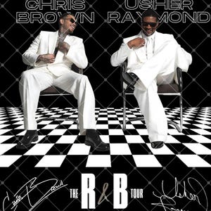 May include: Image featuring Chris Brown and Usher Raymond in white suits, seated on chairs against a black and white checkered background. The text reads "CHRIS BROWN" and "USHER RAYMOND" at the top, with "THE R&B TOUR" and signatures at the bottom.