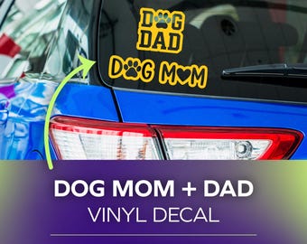 Dog Mom & Dad Vinyl Decal | Permanent Adhesive Vinyl for Cars, Windows, Laptops, Personal Items