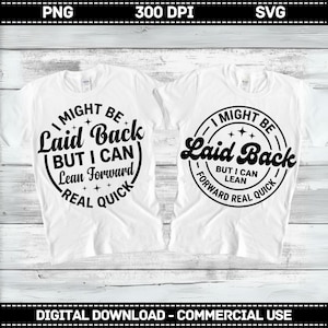 Puede que sea relajado, pero puedo inclinarme hacia adelante muy rápido SVG PNG, Snarky Svg, Funny Quote Svg, Sarcasm Png, Sarcastic Svg, Cricut Sublimation