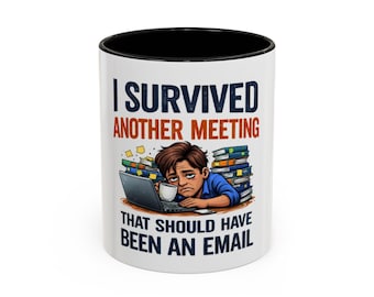 I Survived Another Meeting That Should Have Been An Email Mug | Accent Coffee Mug