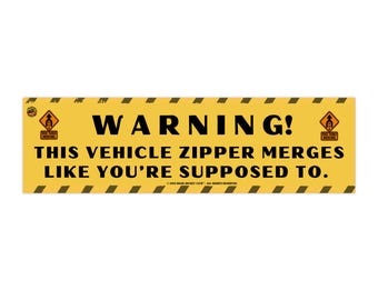 Warning This Vehicle Zipper Merges Like Youre Supposed To bumper sticker | yellow caution decal
