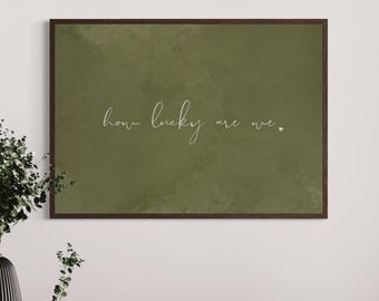 How Lucky Are We Print | Natural Olive Wall Art | Minimalist Typography Poster