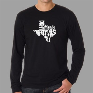 Men&#39;s Long Sleeve T-shirt - Created using the words Dont Mess With Texas