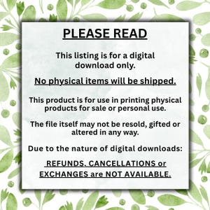 May include: A white square with the text "PLEASE READ" at the top. The text explains the listing is for a digital download, with no physical items shipped. It details usage rights and states that refunds, cancellations, or exchanges are not available.