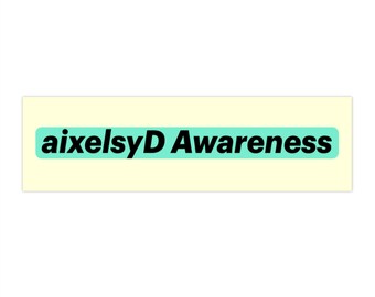 aixelsyD Awareness Bumper Sticket