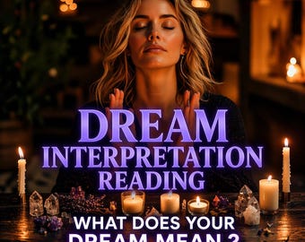 Dream Interpretation Reading, Dream Meanings, Dream Analysis, Very Detailed Psychic Reading, Quick Insights and Spiritual Guidance