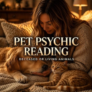 May include: A woman with long brown hair is seen with a golden retriever and a tabby cat. The text "PET PSYCHIC READING" is displayed in gold lettering, with the words "DECEASED OR LIVING ANIMALS" below.