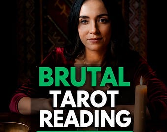 Same Hour Extra Detailed Brutal Tarot Reading, No sugar coating, Honest Brutal Psychic Prediction, Love Money Career and Future Insight