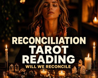 Reconciliation Tarot Reading, Ex Love Return Energy, Will They Come Back ,  In-Depth & Quick Insight, Love Reunion Psychic Reading Same Hour