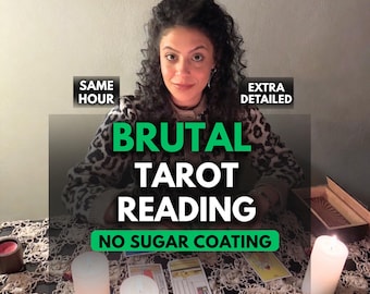 Same Hour Extra Detailed Brutal Tarot Reading, No sugar coating, Honest Brutal Psychic Prediction