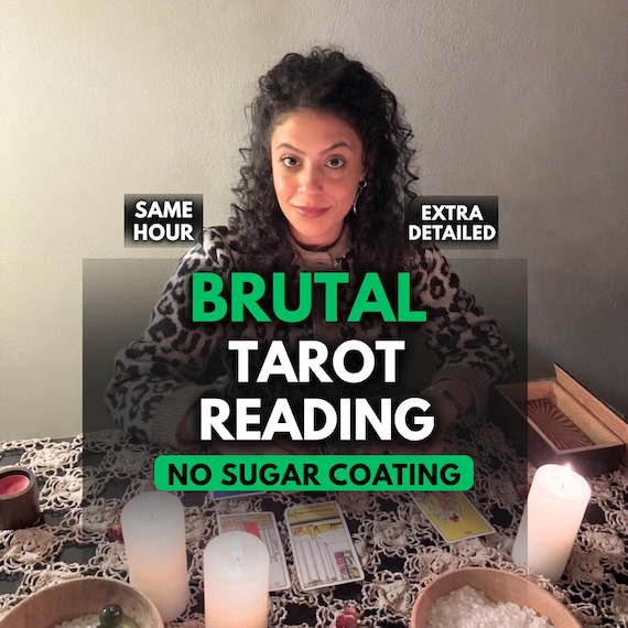 Same Hour Extra Detailed Brutal Tarot Reading, No sugar coating, Honest Brutal Psychic Prediction
