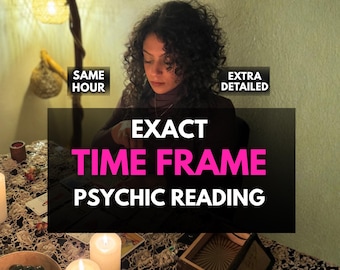When Will It Happen? Same Hour Exact Time Frame Psychic Reading, Timing Prediction