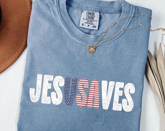 Jesus Saves USA Comfort Colors Shirt, Patriotic Graphic Tee, Vintage USA Shirt, Fourth of July Tee, Distressed Americana Tshirt
