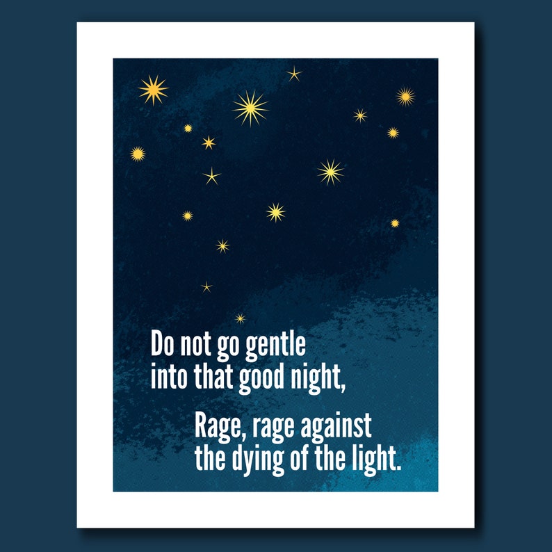 Do Not Go Gentle Into That Good Night Rage Against The Dying Etsy