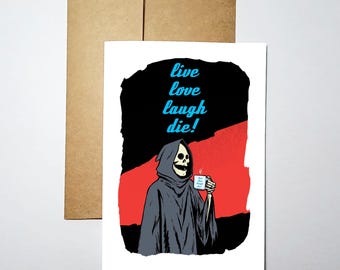 Live Love Laugh Die - Blank Inside Greeting Card (5x7) - Grim Greetings by Rob Ozborne