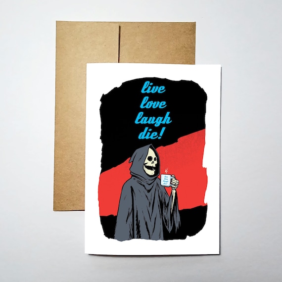 Live Love Laugh Die - Blank Inside Greeting Card (5x7) - Grim Greetings by Rob Ozborne