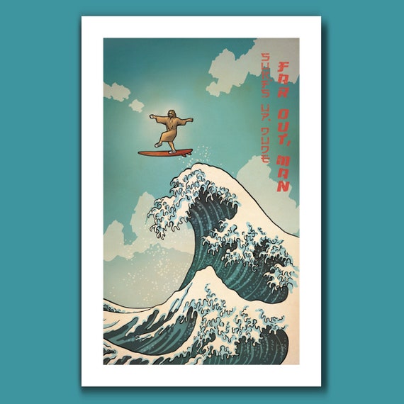 SURFS UP DUDE - Far Out Edition - Great Wave Inspired Big Lebowski Zen Tai Chi Art Print 11x17 by Rob Ozborne