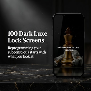 May include: An image with the text "100 Dark Luxe Lock Screens" and "Reprogramming your subconscious starts with what you look at." A smartphone displays a gold chess king and the words "Obsessed with my own potential."