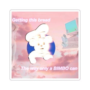 Op de afbeelding: Een sticker met een roze en paarse luchtachtergrond. De sticker toont een stripfiguur met een koksmuts, een retro computer en de tekst "Getting this bread" en "The way only a BIMBO can."
