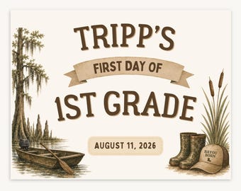 Bayou Born First & Last Day of School Signs