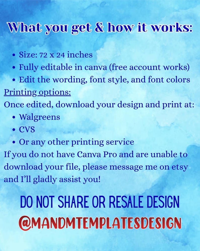 May include: A digital template information sheet with a blue watercolor background. Text includes: What you get & how it works: Size: 72 x 24 inches, Fully editable in Canva, Printing options: Walgreens, CVS, DO NOT SHARE OR RESALE DESIGN @MANDMTEMPLATESDESIGN.