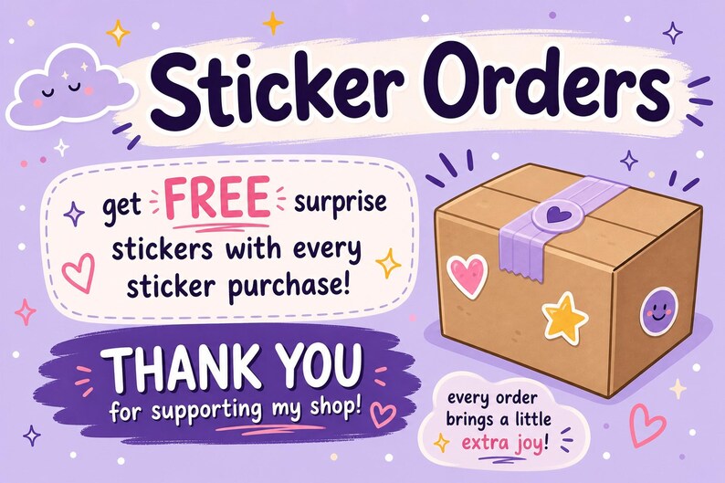 May include: A cartoon illustration promoting sticker orders. The image features the text "Sticker Orders" and "get FREE surprise stickers with every sticker purchase!" A cardboard box with stickers and a purple ribbon is also shown.