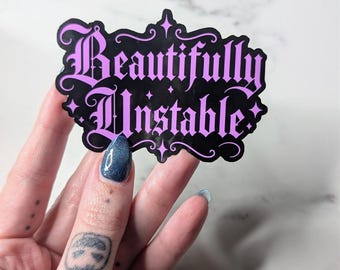 Beautifully Unstable Sticker, Funny Gothic Sticker, Alt Aesthetic Decal, Emo Laptop Sticker, Vinyl Sticker