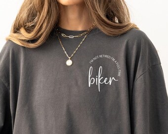 I'm Not Retired Full Time Biker Shirt, Funny Retirement Gift for Cyclists