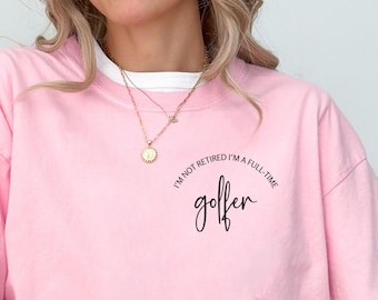 Retired Golfer Shirt, Funny Full-Time Golfer T-Shirt, Retirement Gift