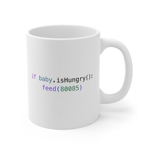 if baby.isHungry() feed(80085) Mug | Programmer Baby Code Coffee Cup | Software Engineering | Coding Humor | Parent Humor | Nerdy Baby Gift