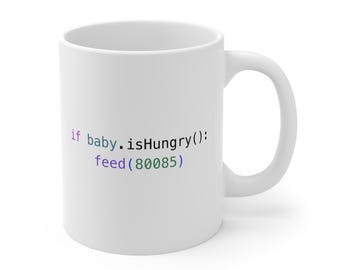if baby.isHungry() feed(80085) Mug | Programmer Baby Code Coffee Cup | Software Engineering | Coding Humor | Parent Humor | Nerdy Baby Gift