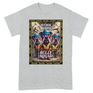 Work Hard Bully Squad Bulldogge-T-Shirts, Bauarbeiter-Hundet-stück, lustiges Bauarbeiter-Crew-Geschenk, Vorsicht-Sicherheitskleidung, Arbeitstaggeschenk