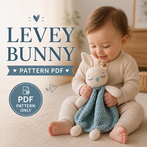 May include: A baby holding a crocheted bunny comforter with a blue blanket. The bunny has closed eyes and long ears. The text "LEVEY BUNNY" and "PATTERN PDF" are displayed in blue. A PDF icon is also visible.