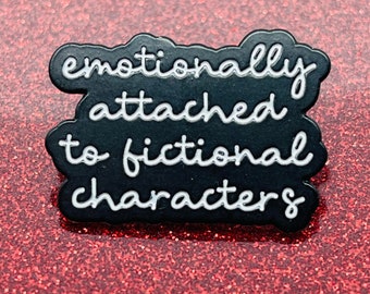 Emotionally attached to fictional characters book lovers enamel pin brooch