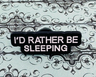 I'd rather be sleeping enamel pin brooch