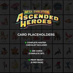 Puede incluir: Una cuadrícula de marcadores de tarjetas coleccionables con personajes de dibujos animados. El logotipo "Mega Evolution Ascended Heroes" está en la parte superior. El texto incluye "Card Placeholders", "Complete Master Checklist Included", "295 Cards (Complete Set)" y "Print Ready (9 per page)".